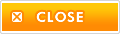 CLOSE